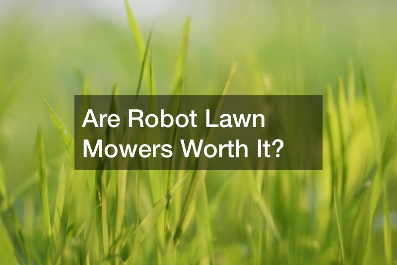 Are Robot Lawn Mowers Worth It?
