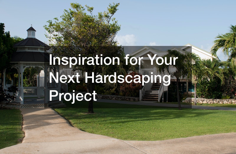Inspiration for Your Next Hardscaping Project