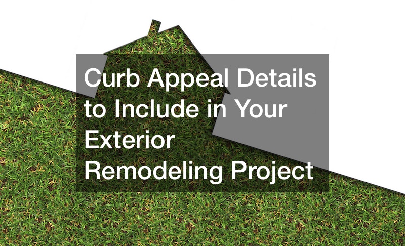 Curb Appeal Details to Include in Your Exterior Remodeling Project