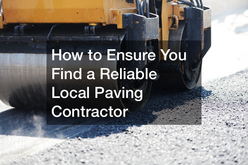 How to Ensure You Find a Reliable Local Paving Contractor