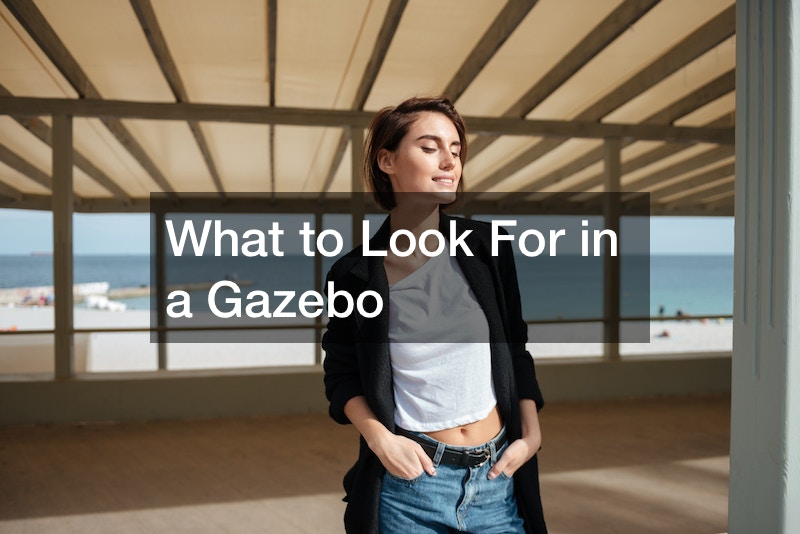 What to Look For in a Gazebo