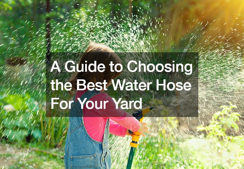 A Guide to Choosing the Best Water Hose For Your Yard