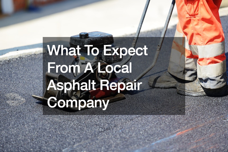 What To Expect From A Local Asphalt Repair Company