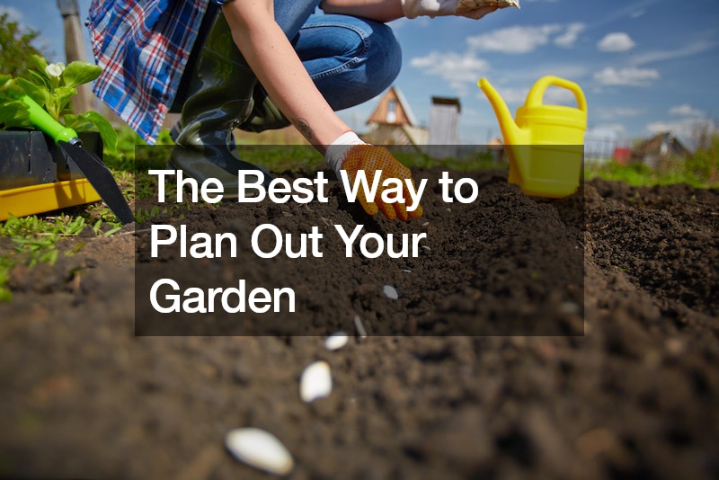 The Best Way to Plan Out Your Garden