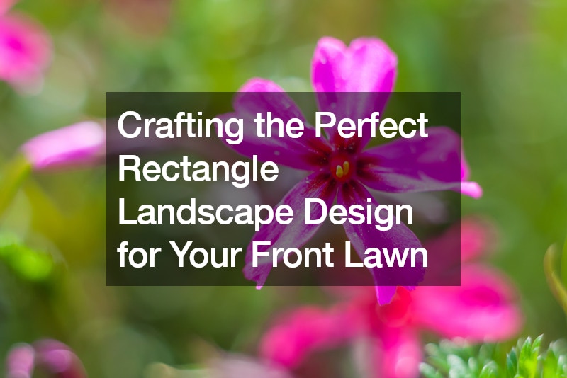 Crafting the Perfect Rectangle Landscape Design for Your Front Lawn