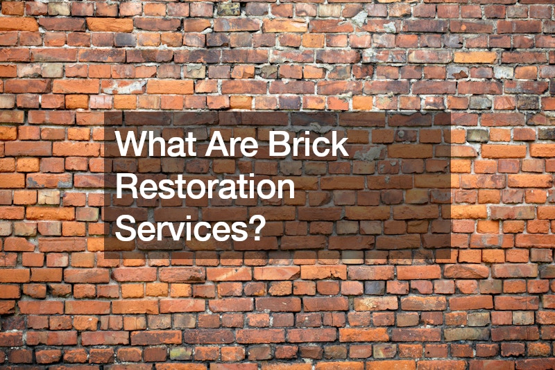 What Are Brick Restoration Services?