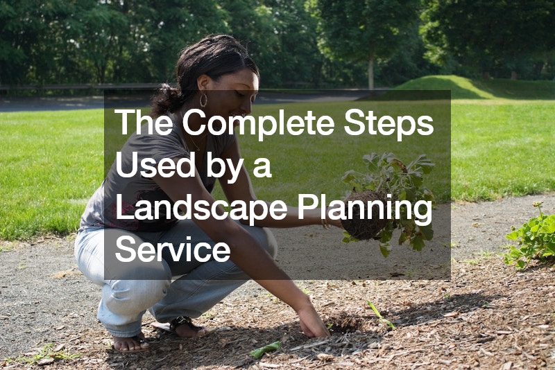 The Complete Steps Used by a Landscape Planning Service