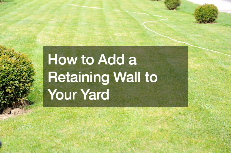 How to Add a Retaining Wall to Your Yard