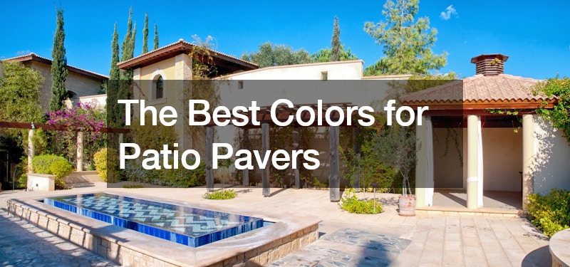The Best Colors for Patio Pavers