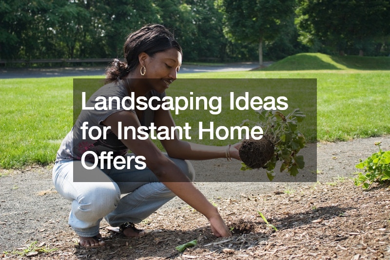 Landscaping Ideas for Instant Home Offers