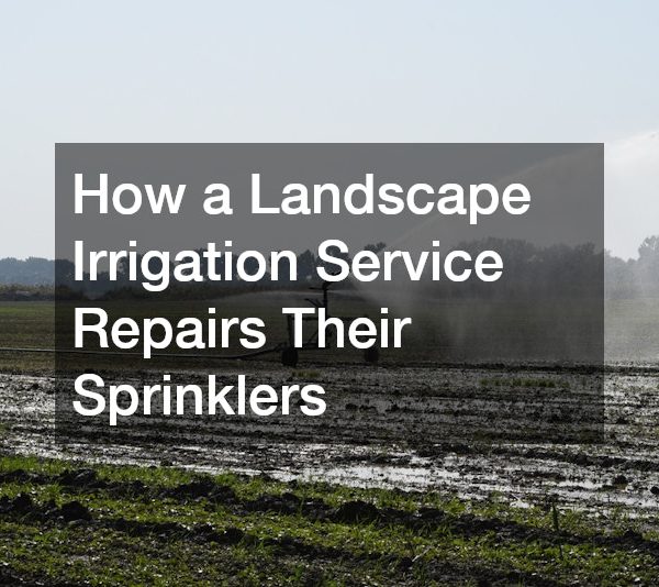 How a Landscape Irrigation Service Repairs Their Sprinklers