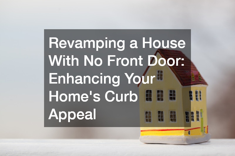 Revamping a House With No Front Door  Enhancing Your Home’s Curb Appeal