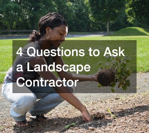 4 Questions to Ask a Landscape Contractor