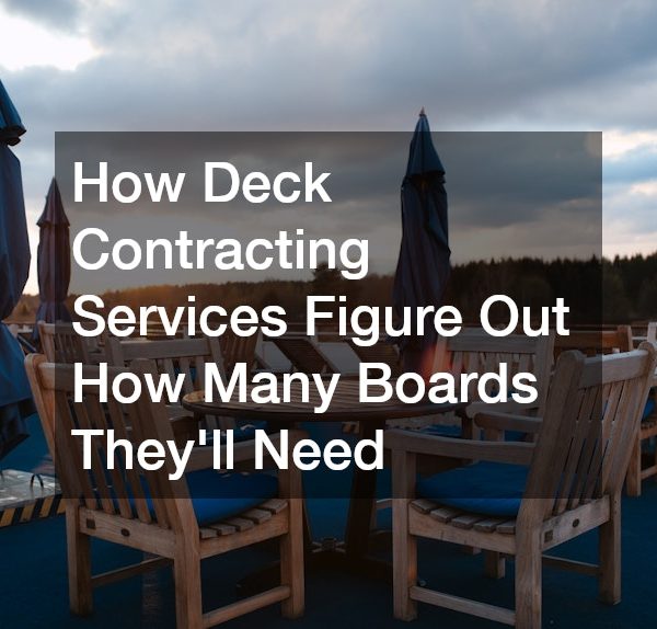 How Deck Contracting Services Figure Out How Many Boards Theyll Need