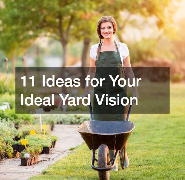 11 Ideas for Your Ideal Yard Vision