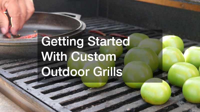 Getting Started With Custom Outdoor Grills