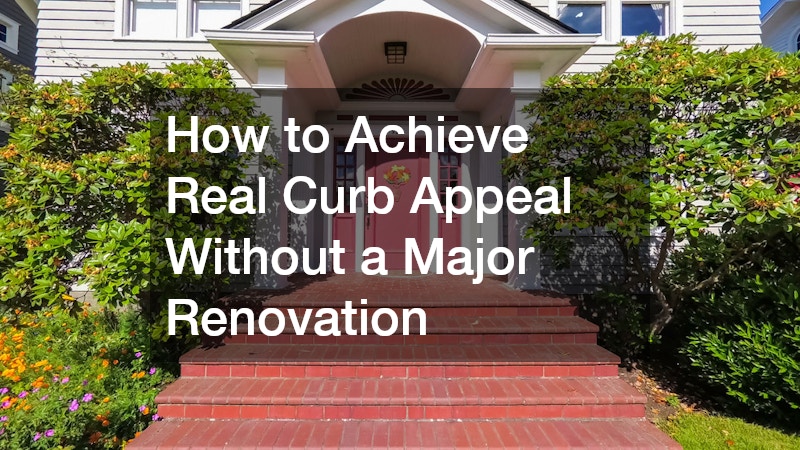 How to Achieve Real Curb Appeal Without a Major Renovation