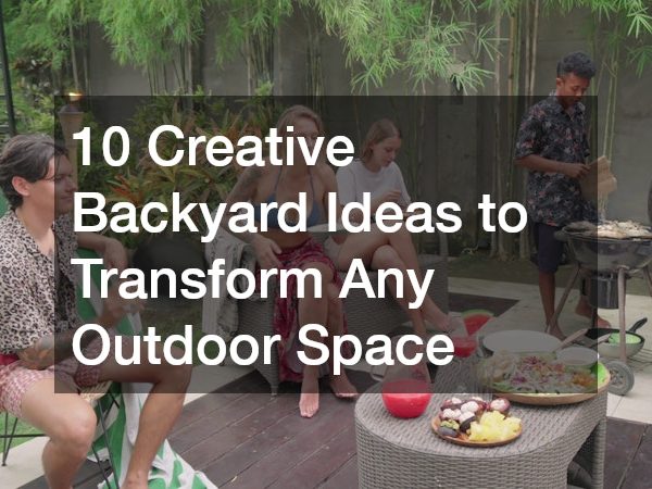10 Creative Backyard Ideas to Transform Any Outdoor Space