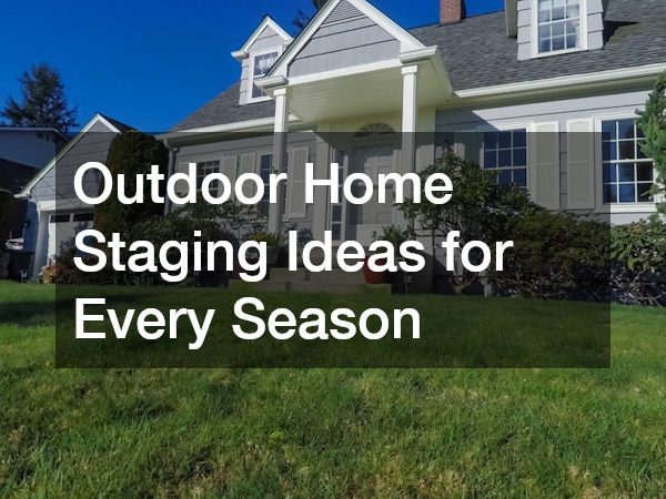 Outdoor Home Staging Ideas for Every Season