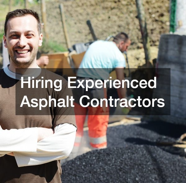 Hiring Experienced Asphalt Contractors: Tips for a Flawless Driveway Upgrade