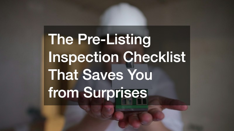 The Pre-Listing Inspection Checklist That Saves You from Surprises