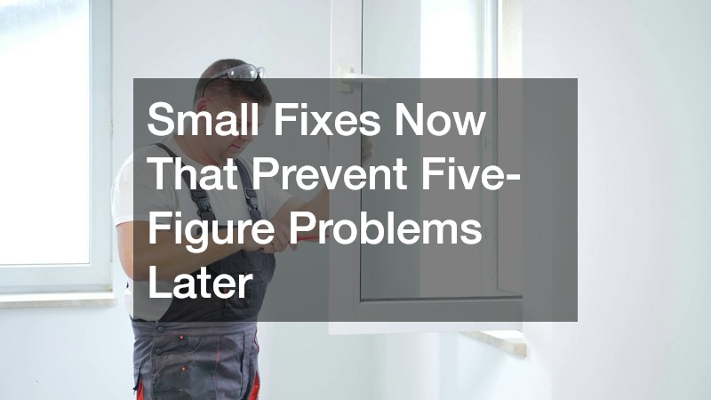 Small Fixes Now That Prevent Five-Figure Problems Later